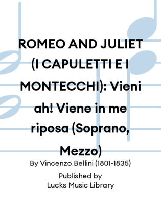 Book cover for ROMEO AND JULIET (I CAPULETTI E I MONTECCHI): Vieni ah! Viene in me riposa (Soprano, Mezzo)