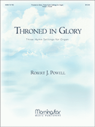 Book cover for Throned In Glory: Three Hymn Settings for Organ