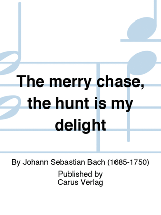 Book cover for The merry chase, the hunt is my delight
