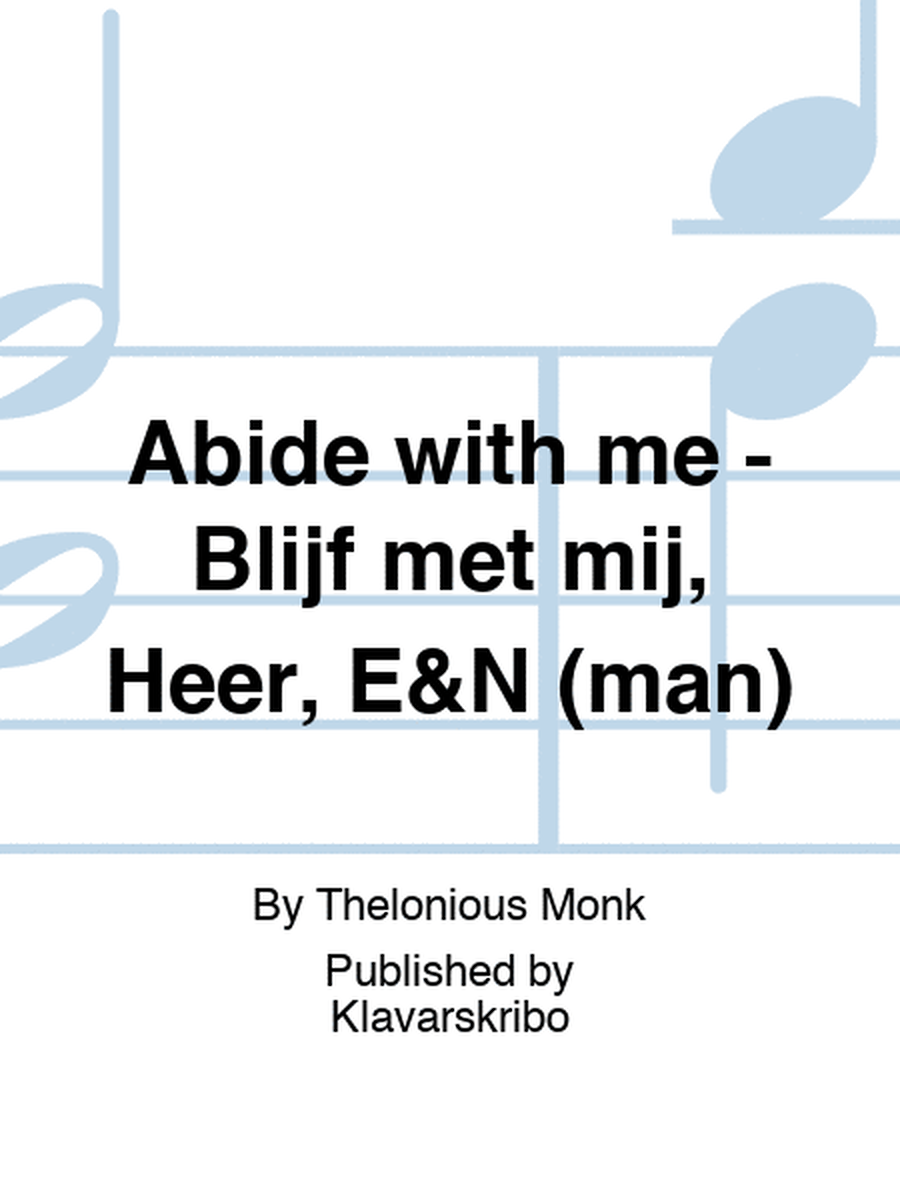 Abide with me - Blijf met mij, Heer, E&N (man)