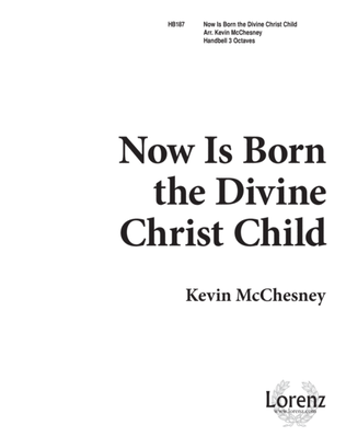 Book cover for Now Is Born the Divine Christ Child