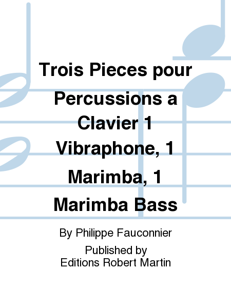 Trois pieces pour percussions a clavier 1 vibraphone , 1 marimba , 1 marimba bass