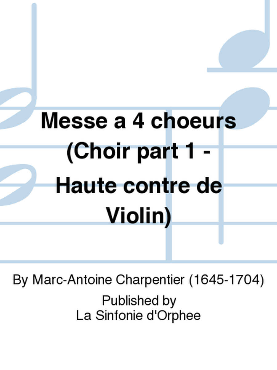 Messe a 4 choeurs (Choir part 1 - Haute contre de Violin)