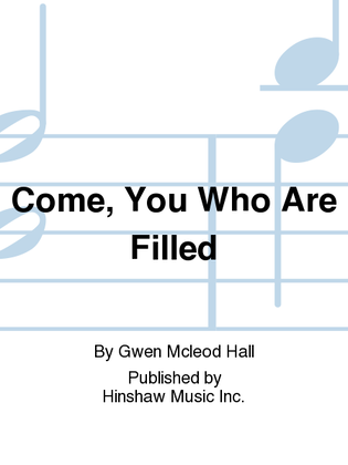 Book cover for Come, You Who Are Filled