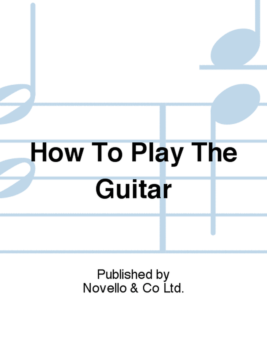 How To Play The Guitar