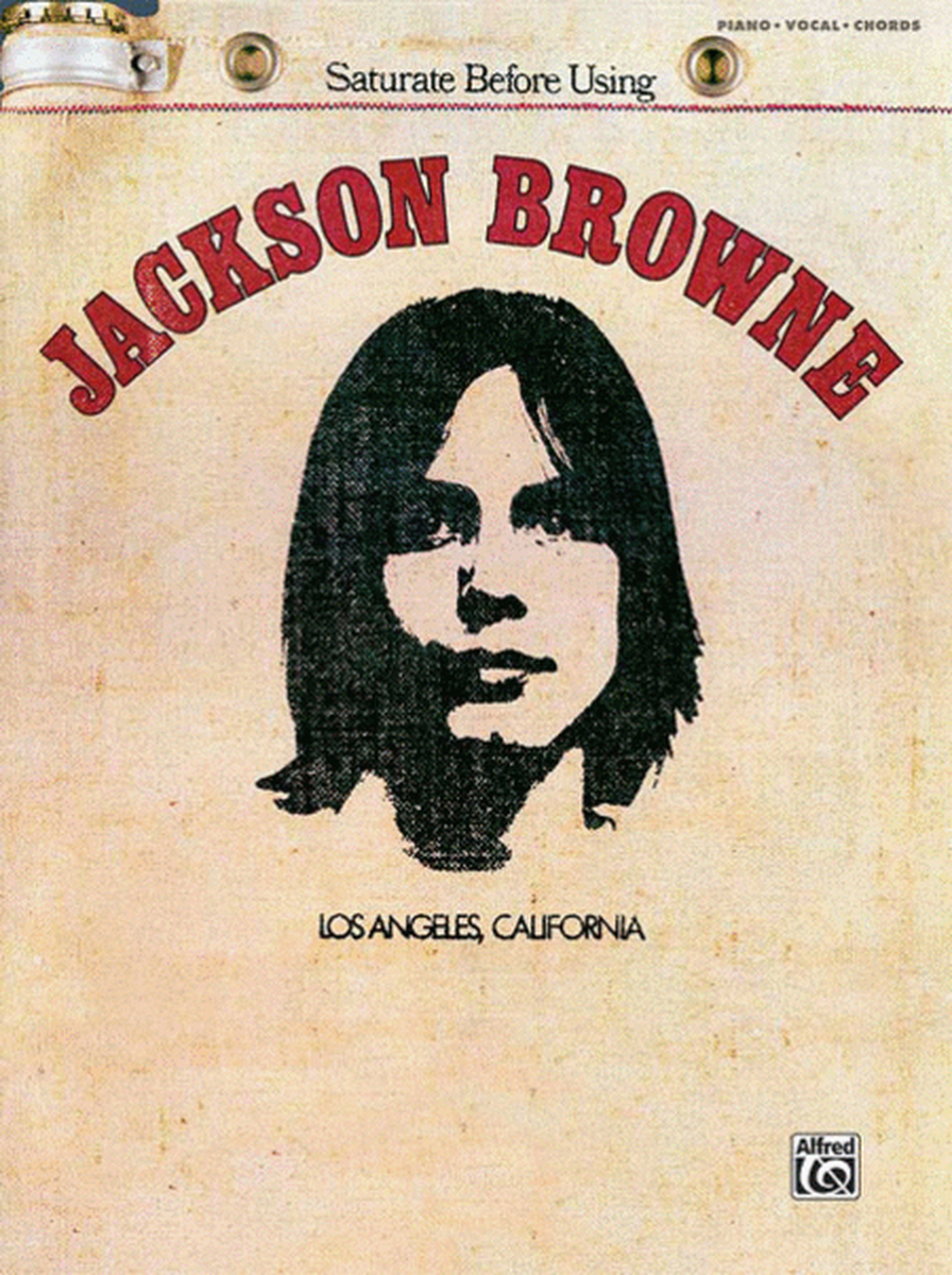 Jackson Browne (Saturate Before Using)