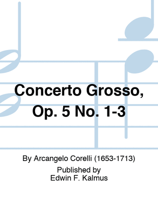 Book cover for Concerto Grosso, Op. 5 No. 1-3