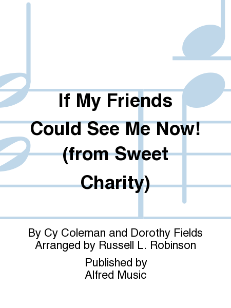 If My Friends Could See Me Now! (from Sweet Charity)
