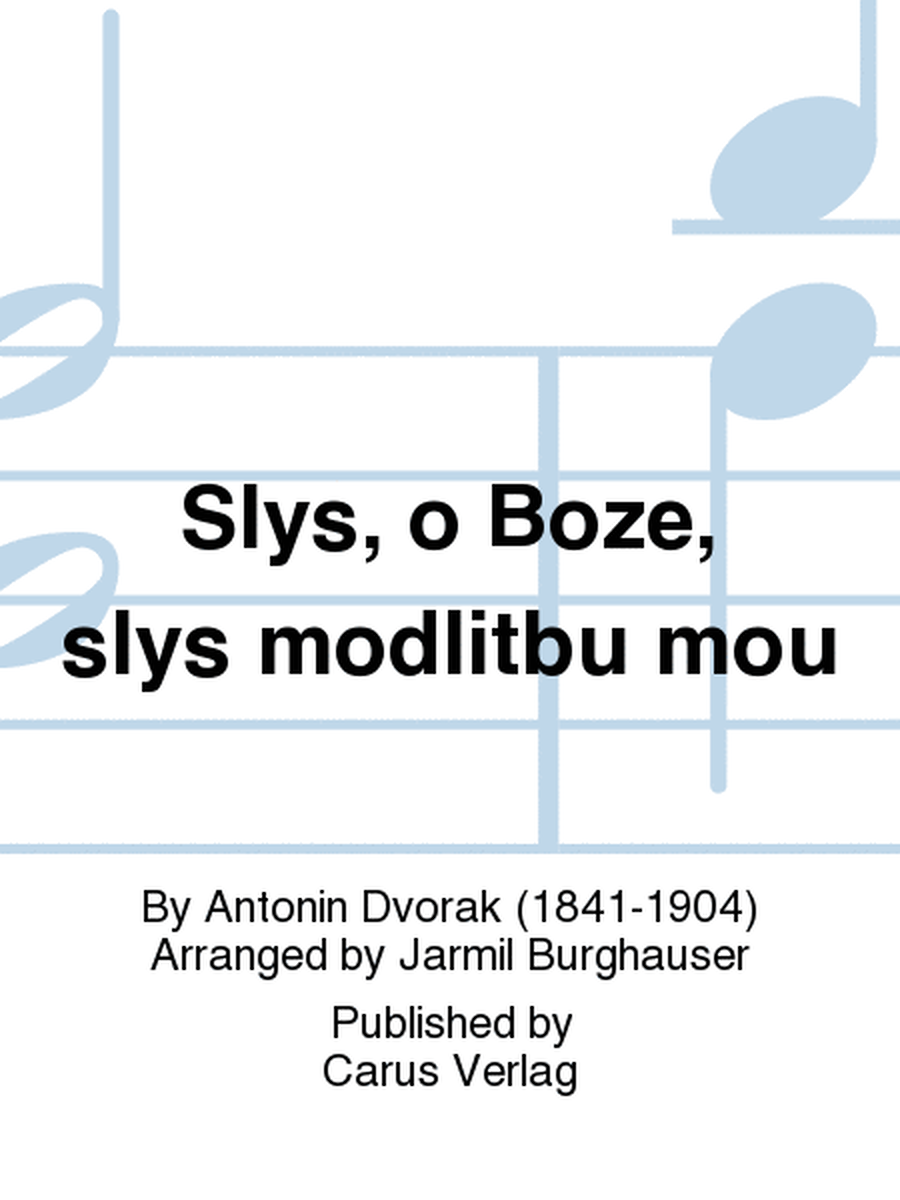 Slys, o Boze, slys modlitbu mou (Herr, mein Gott, erhor gnadig mein Fleh'n)