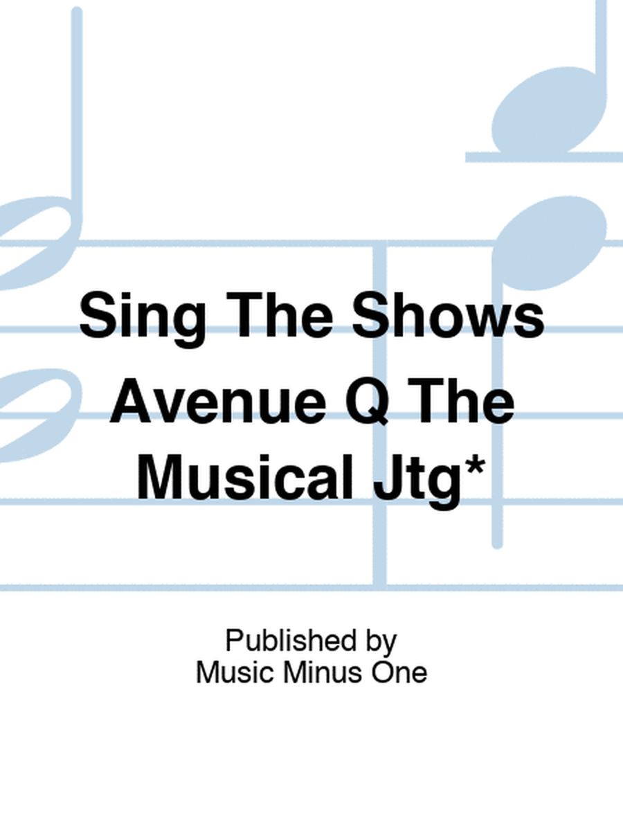 Sing The Shows Avenue Q The Musical Jtg*