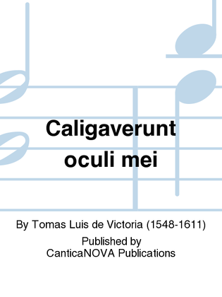 Caligaverunt oculi mei