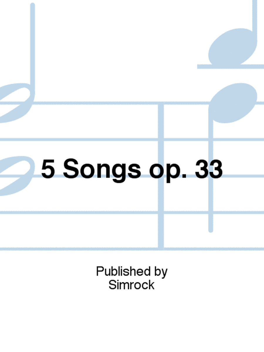 5 Songs op. 33