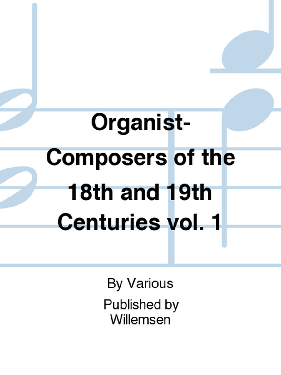 Organist-Composers of the 18th and 19th Centuries vol. 1