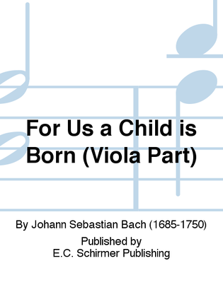 Book cover for For Us a Child is Born (Uns ist ein Kind geboren) (Cantata No. 142) (Viola Part)