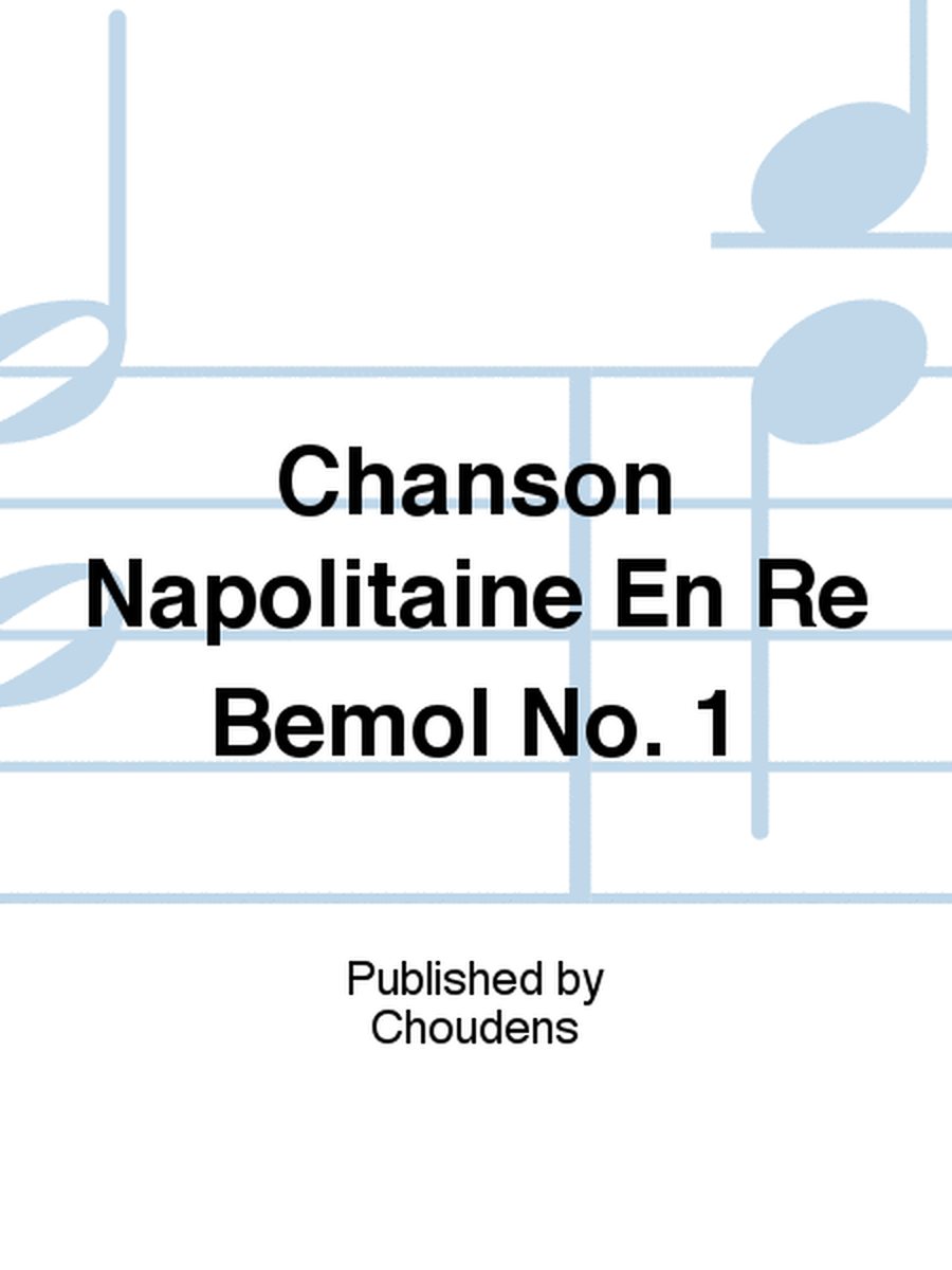 Chanson Napolitaine En Re Bemol No. 1