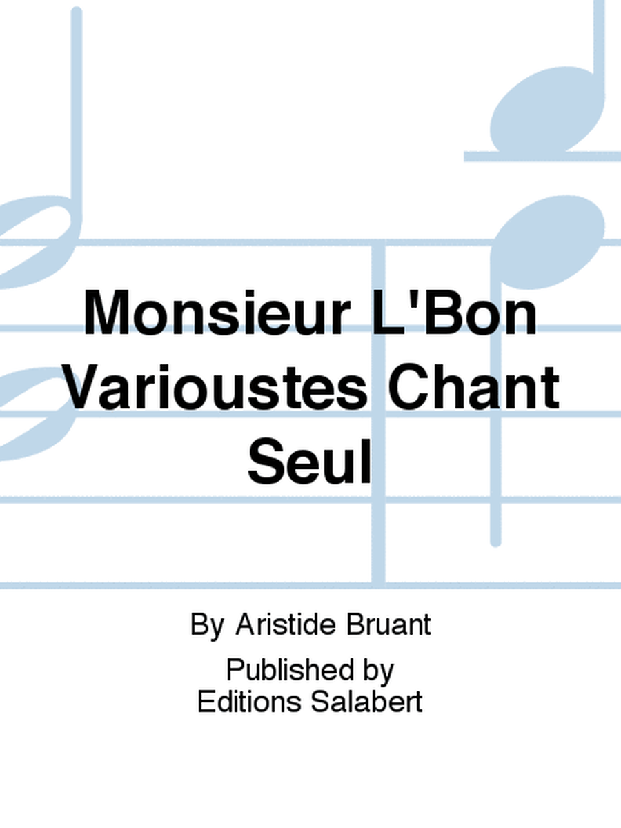 Monsieur L'Bon Varioustes Chant Seul