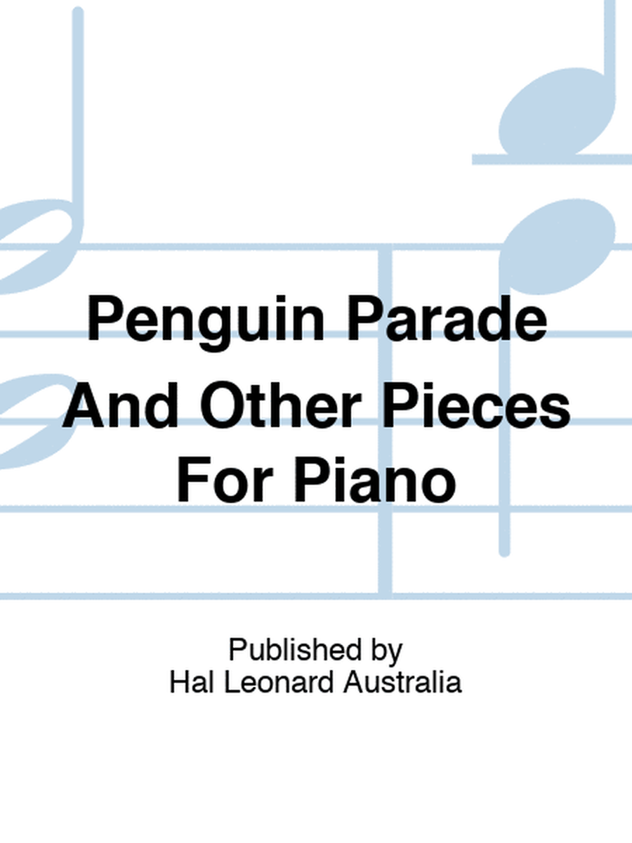 Penguin Parade And Other Pieces For Piano