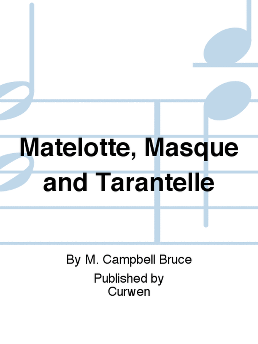 Matelotte, Masque and Tarantelle