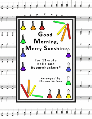 Good Morning, Merry Sunshine (for 13-note Bells and Boomwhackers with Black and White Notes)