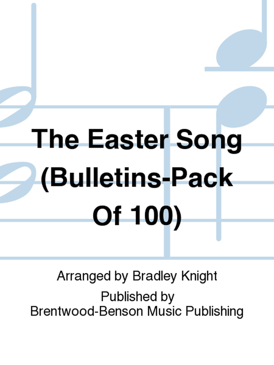 The Easter Song (Bulletins-Pack Of 100)