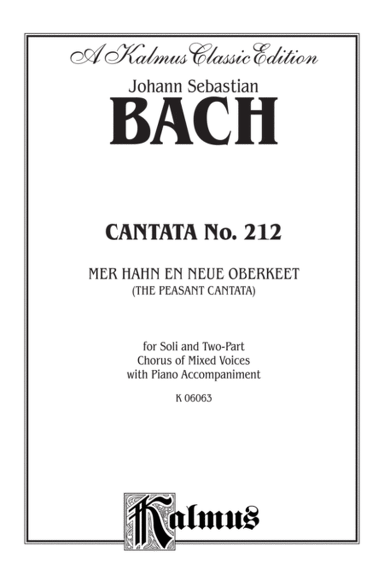 Cantata No. 212 -- Mer hahn en neue Oberkeet