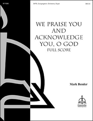 Book cover for We Praise You and Acknowledge You, O God (Full Score) (Bender)