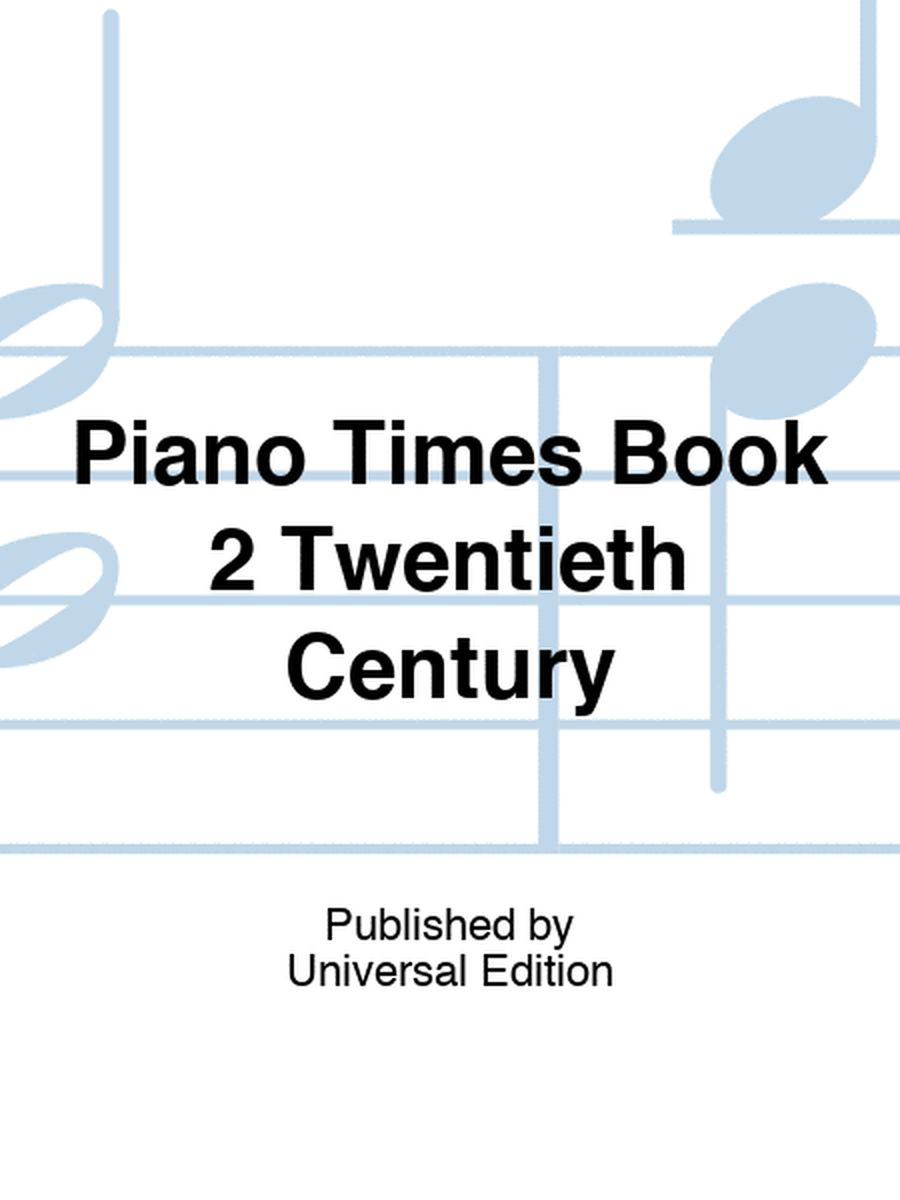 Piano Times Book 2 Twentieth Century