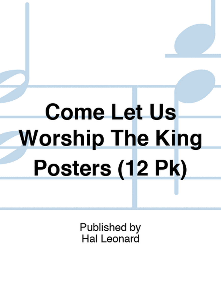 Come Let Us Worship The King Posters (12 Pk)
