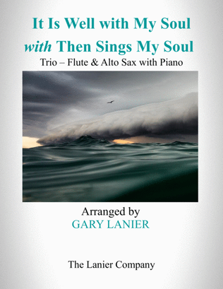 Book cover for IT IS WELL WITH MY SOUL with THEN SINGS MY SOUL (Trio – Flute & Alto Sax with Piano) Score and Parts