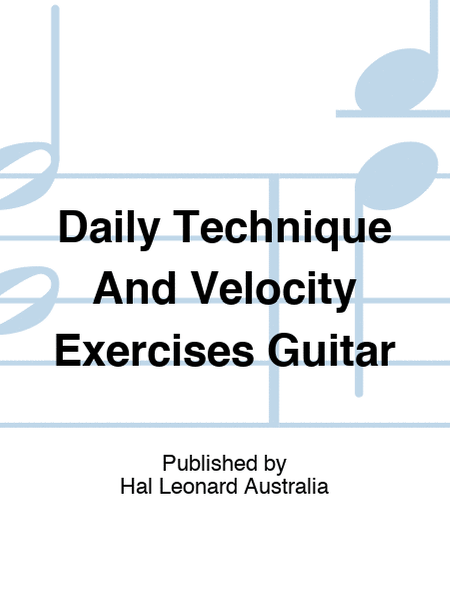 Daily Technique And Velocity Exercises Guitar