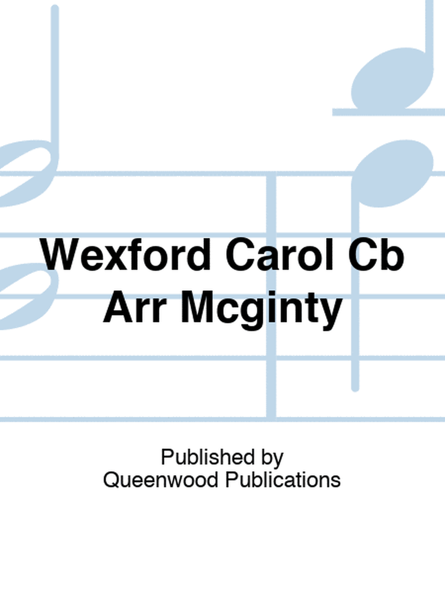Wexford Carol Cb Arr Mcginty
