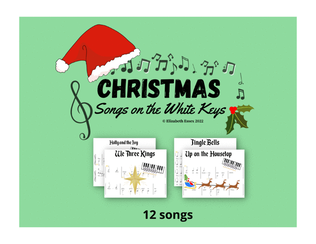 Christmas: Songs on the White Keys - Carols for Beginners in Alpha Notation