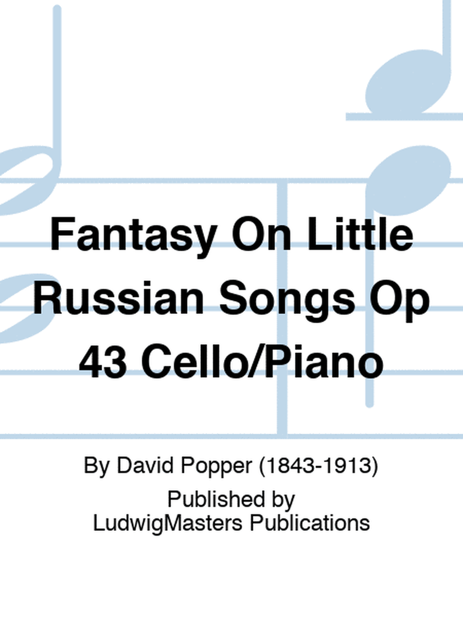 Fantasy On Little Russian Songs Op 43 Cello/Piano