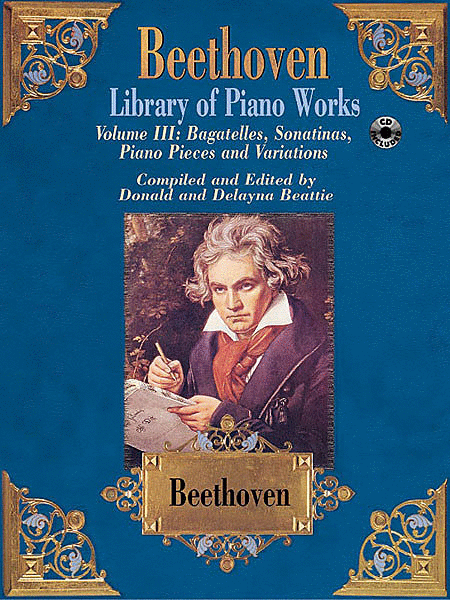 Beethoven Library Of Piano Works Volume III: Bagatelles, Sonatinas, Piano Pieces And Variations Cd Included