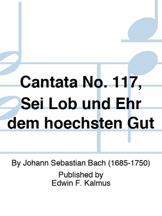 Cantata No. 117, Sei Lob und Ehr dem hoechsten Gut