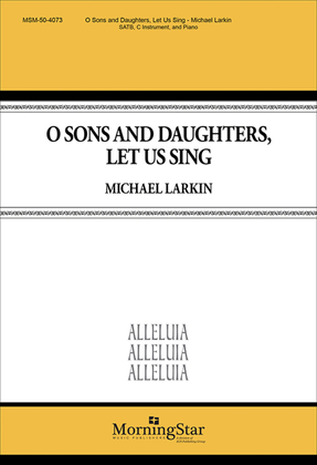 Book cover for O Sons and Daughters, Let Us Sing (Choral Score)