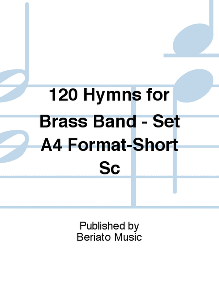 120 Hymns for Brass Band - Set A4 Format-Short Sc