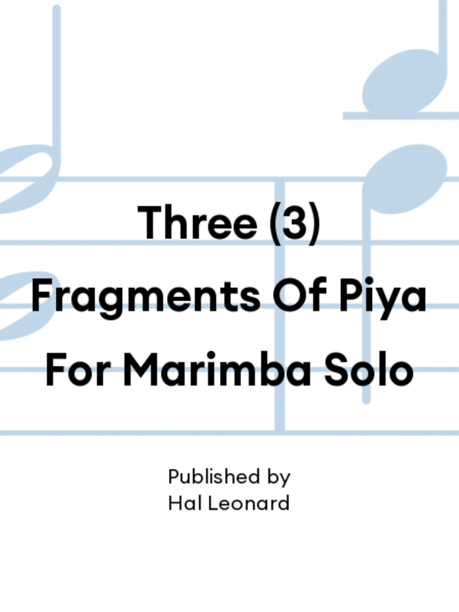 Three (3) Fragments Of Piya For Marimba Solo
