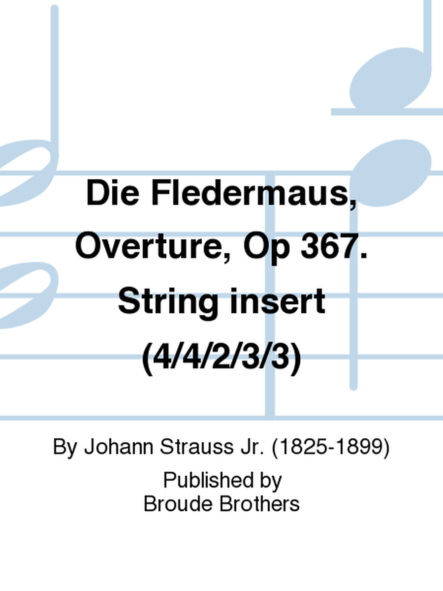 Die Fledermaus, Overture, Op 367. String insert (4/4/2/3/3)
