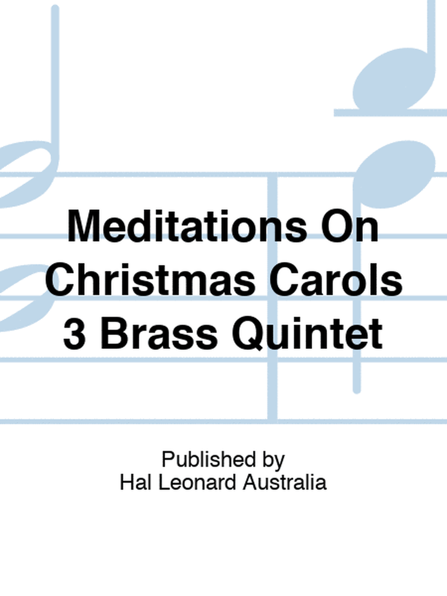 Meditations On Christmas Carols 3 Brass Quintet