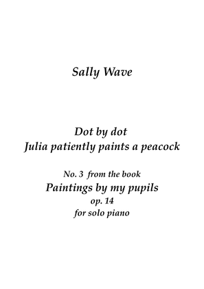 Dot by dot Julia patiently paints a peacock Op. 14 No. 3 from the book Paintings by my pupils