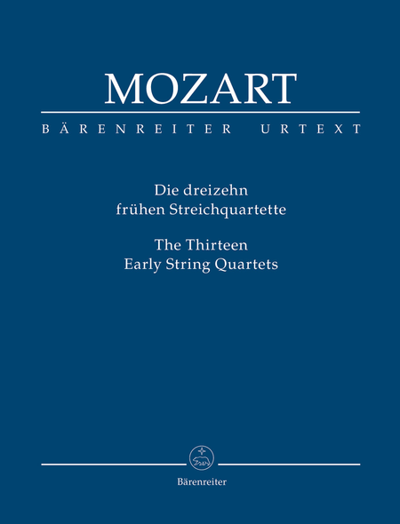 Wolfgang Amadeus Mozart: The Thirteen Early String Quartets