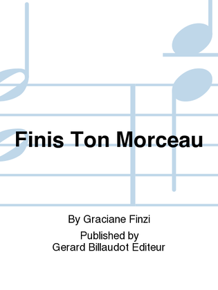 Finis Ton Morceau