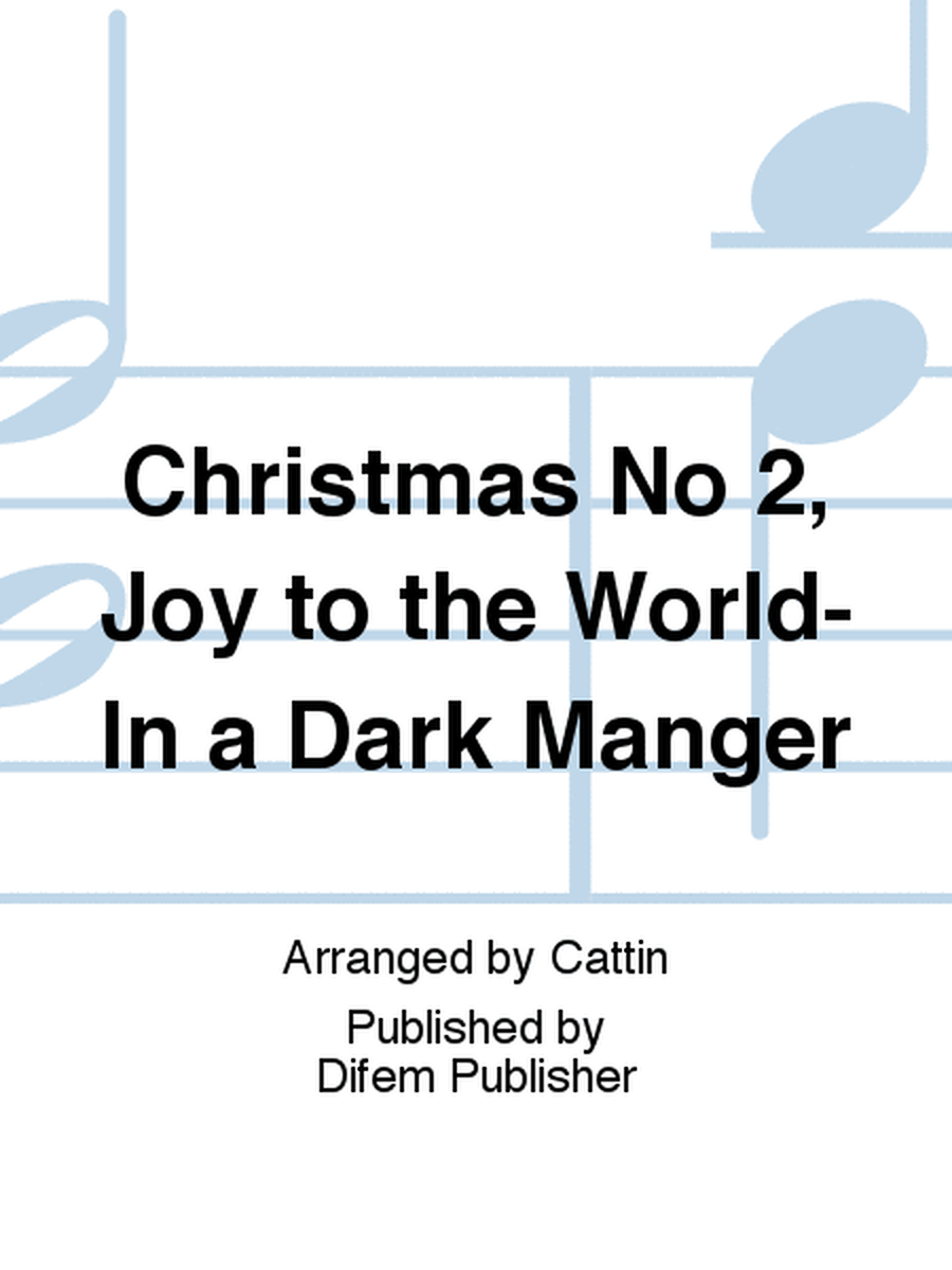 Christmas No 2, Joy to the World-In a Dark Manger