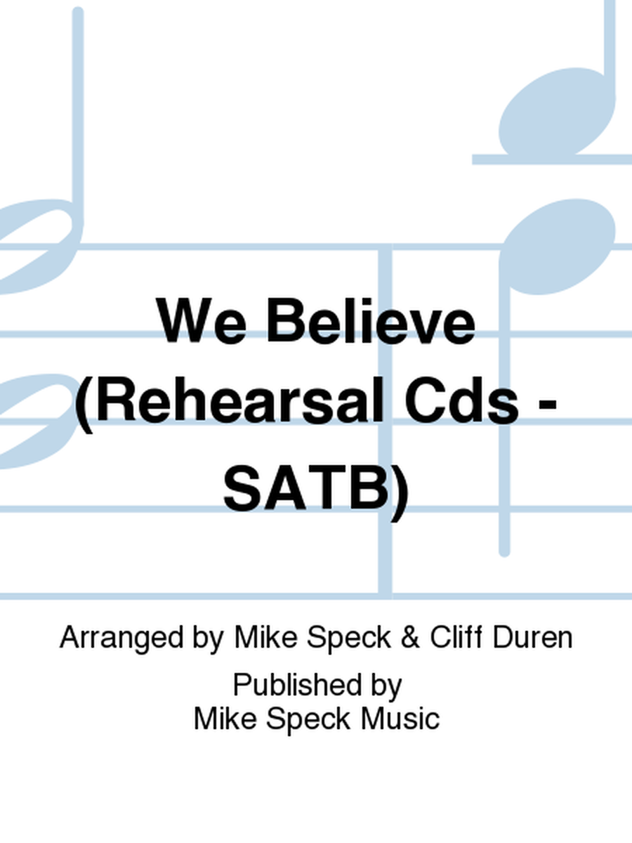 We Believe (Rehearsal Cds - SATB) 4-Part - Sheet Music