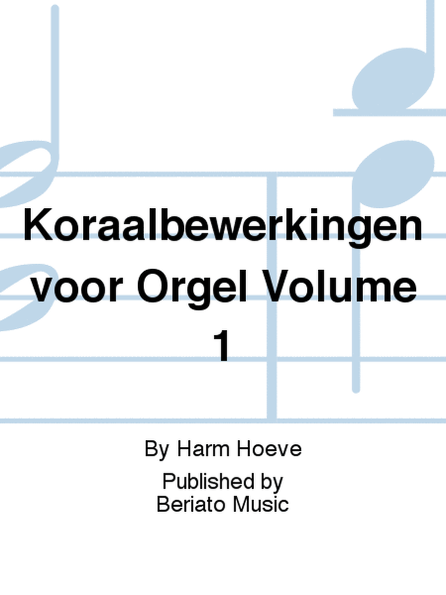 Koraalbewerkingen voor Orgel Volume 1