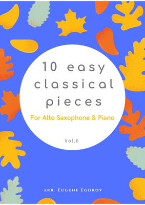 Book cover for 10 Easy Classical Pieces For Alto Saxophone & Piano Vol. 6