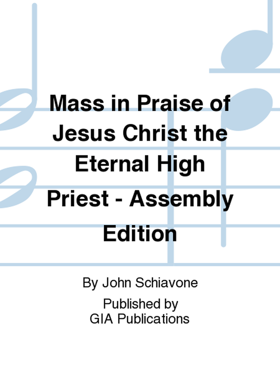 Mass in Praise of Jesus Christ the Eternal High Priest - Assembly edition