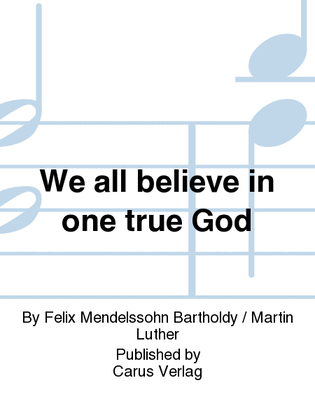 Book cover for We all believe in one true God (Wir glauben all an einen Gott)