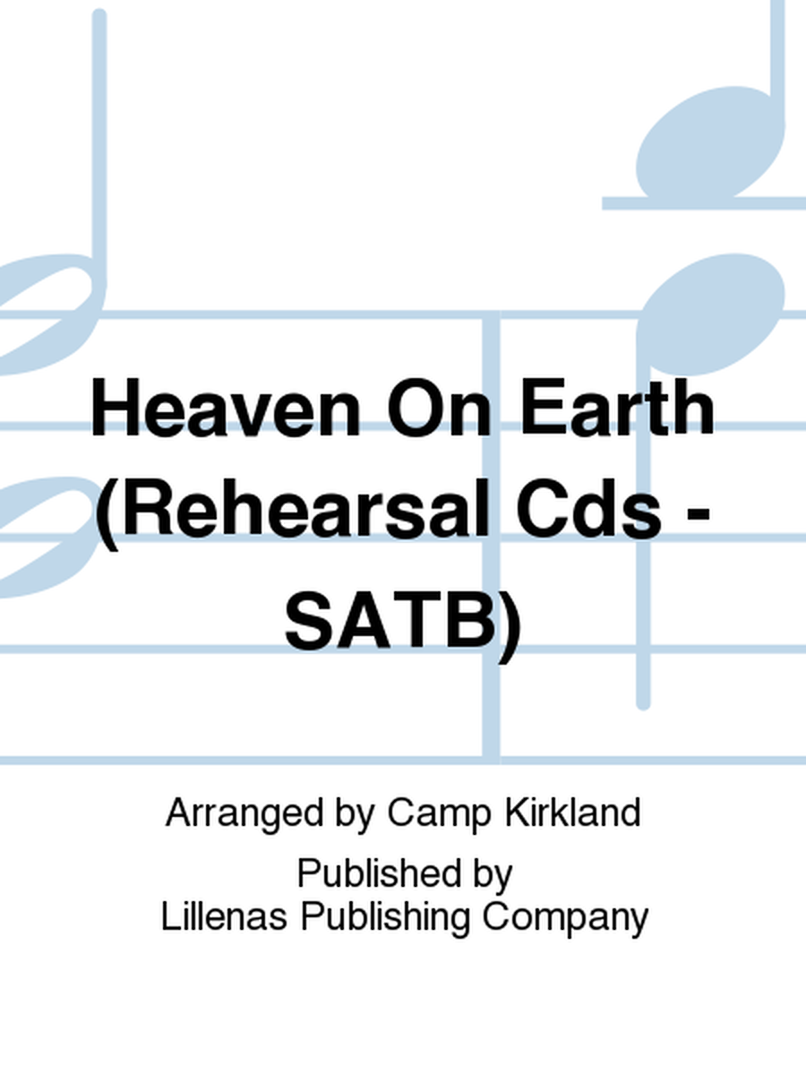 Heaven On Earth (Rehearsal Cds - SATB)